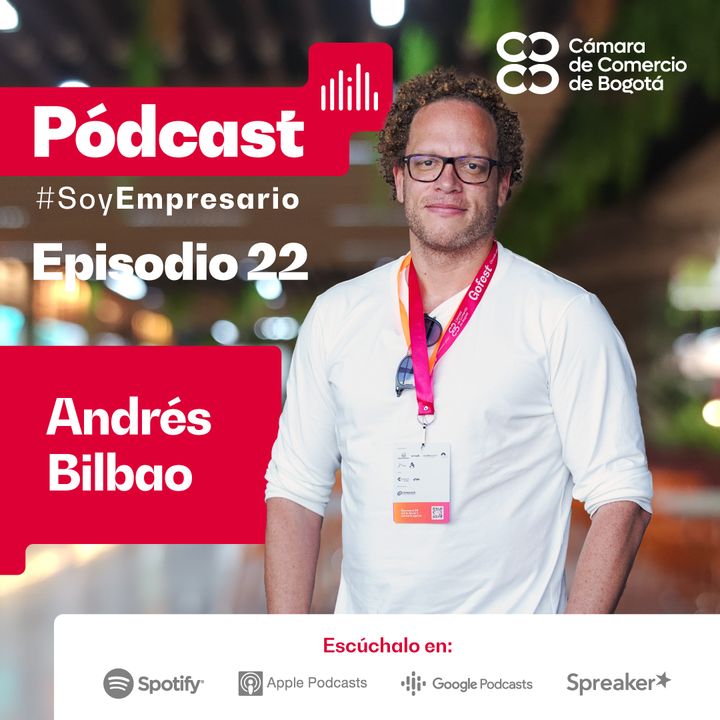Ep. 22 Andrés Bilbao, cofundador de Rappi y fundador de Makers, nos habla sobre el emprendimiento en Colombia