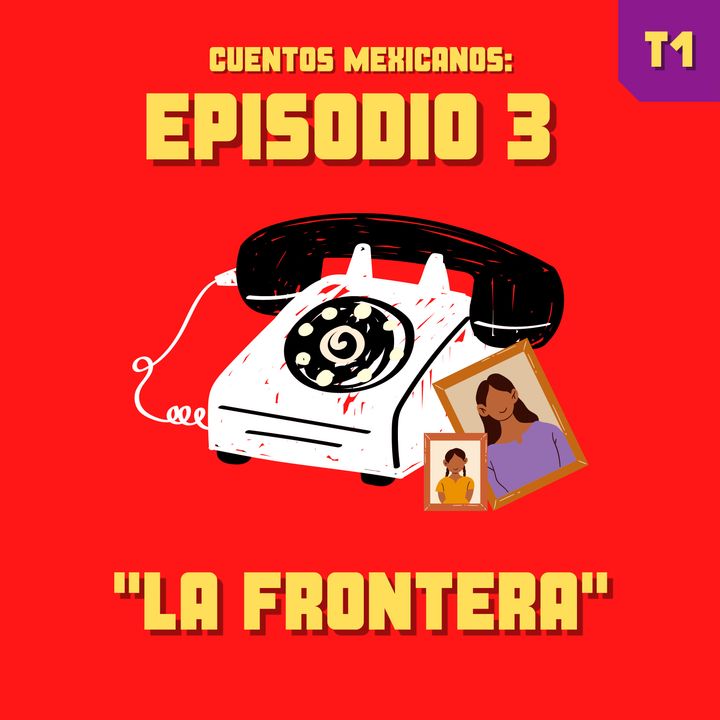 T1 Episodio 3: "La Frontera"