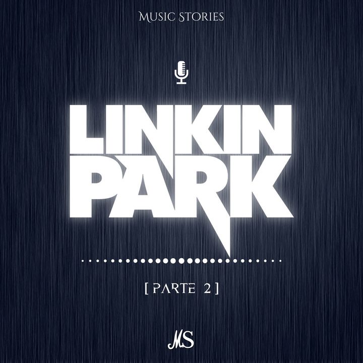 [Ep.2] Linkin Park pt. 2 - Una Teoria Ibrida