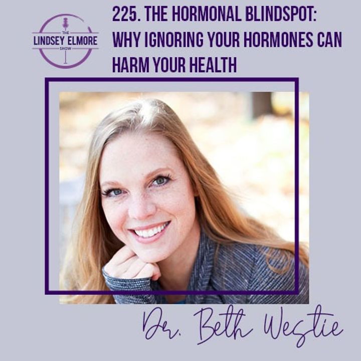 The Hormonal Blindspot: Why Ignoring Your Hormones Can Harm Your Health | Beth Westie