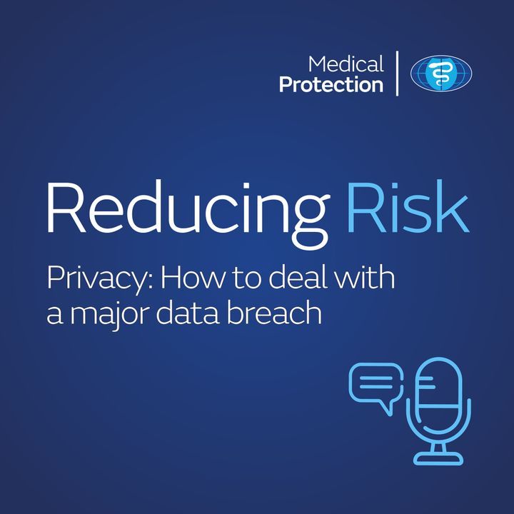 Reducing Risk – Episode 9 – Privacy: How to deal with a major data breach