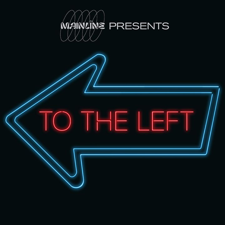 Mainline Presents: To the Left