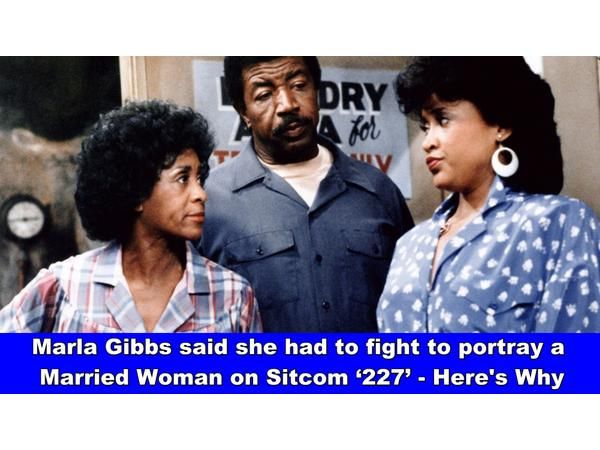Marla Gibbs said she had to fight to portray a Married Woman on ‘227’; Esther Ro