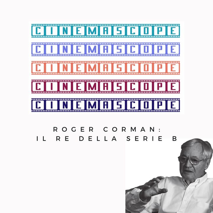 Roger Corman, l'uomo che non perse mai un dollaro - B-Movie #1 - 2x01