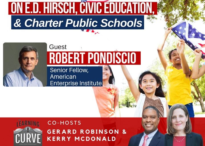 AEI’s Robert Pondiscio on E.D. Hirsch, Civic Education, & Charter Public Schools