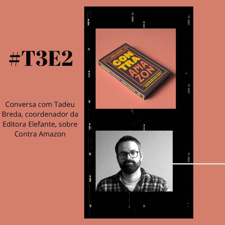 t03e02 - Contra Amazon, com participação de Tadeu Breda
