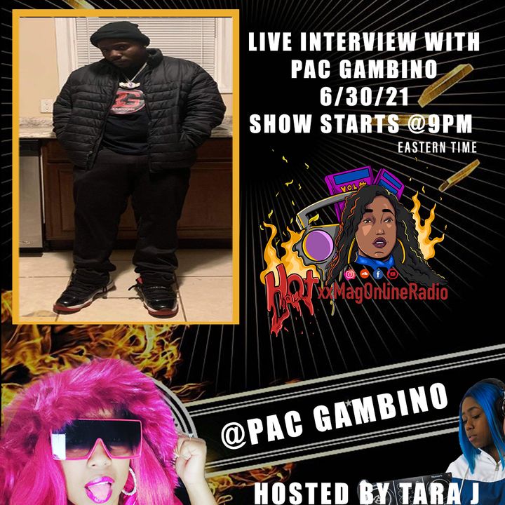 HotxxMagOnlineRadio LIVE With Pac Gambino | Hosted By Tara J
