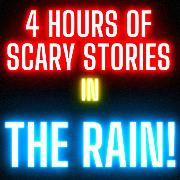 4 Hours of Reddits Scariest TRUE Stories In The RAIN! Relax or Fall Asleep to!