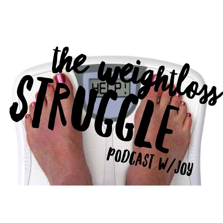 The Weightloss Struggle Podcast