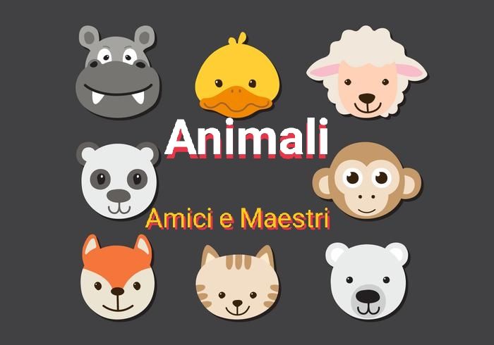Animali: Amici e Maestri