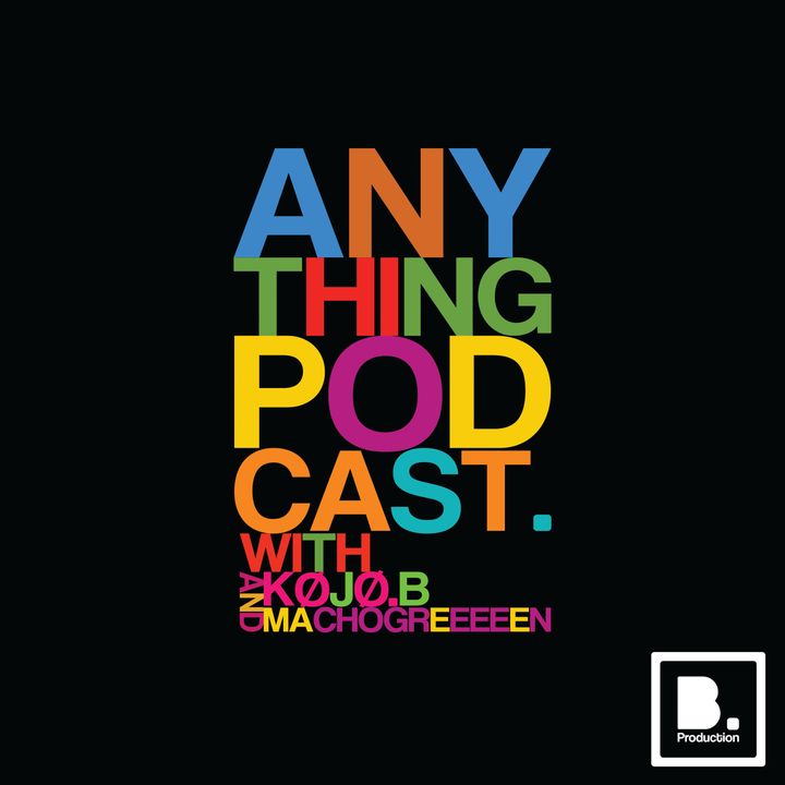 Anything Podcast.