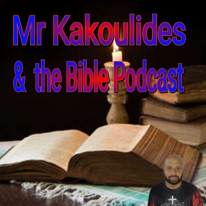 Mr Kakoulides & The Bible Podcast
