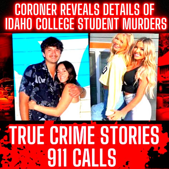 Coroner Reveals Details of Idaho College Student Murders