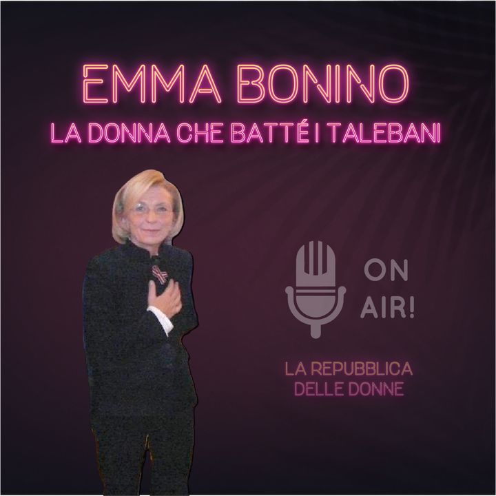 Ep. 2 - Emma Bonino, la donna che batté i talebani. Di Mario Nanni
