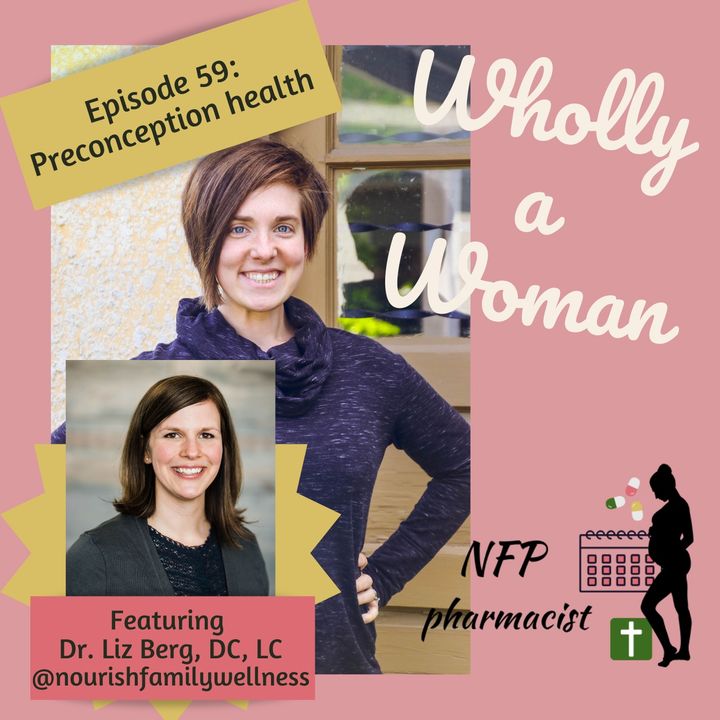 Episode 59: Preconception health - featuring Dr. Liz Berg, DC, LC｜Dr. Emily, natural family planning pharmacist