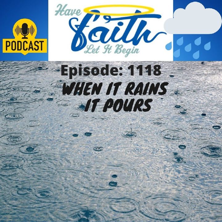 Ep1118: When It Rains It Pours