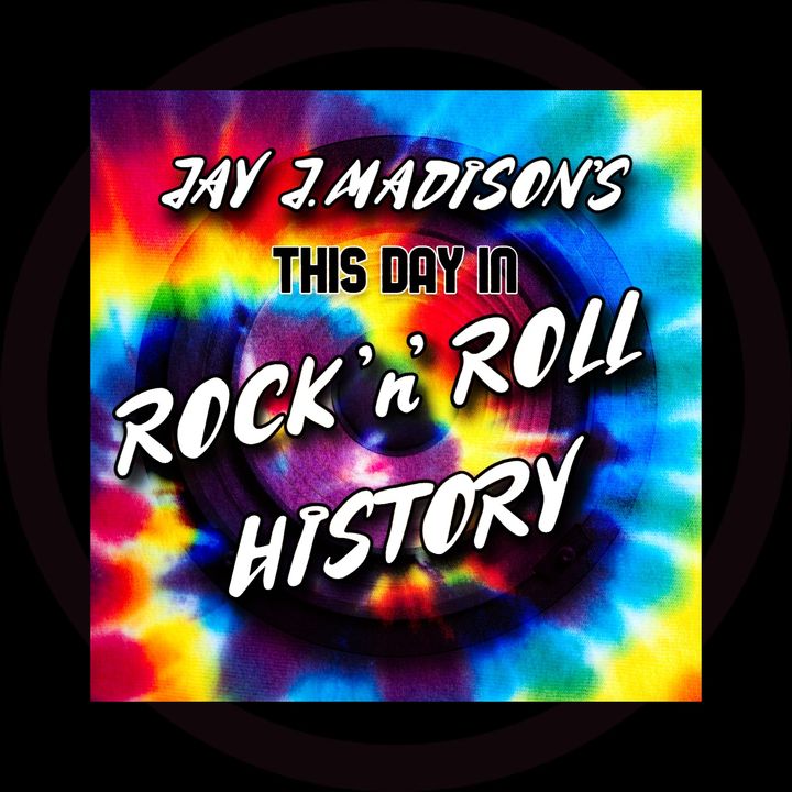 Jay J. Madison's This Day in Rock 'n' Roll History