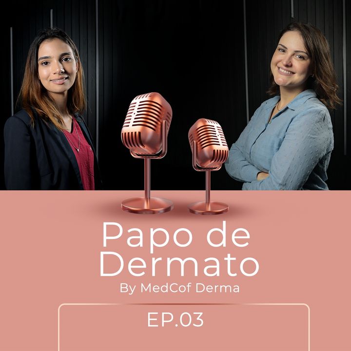 Papo de Dermato - Dermatologia: Sobre a especialidade e a residência - EP. 03