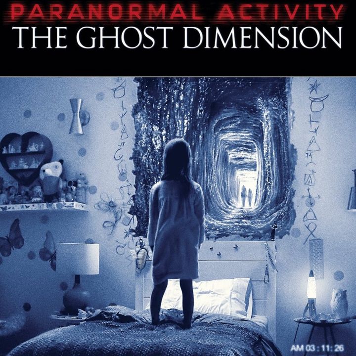 283: Paranormal Activity The Ghost Dimension