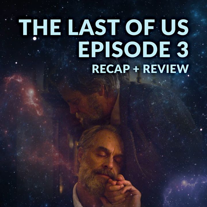 The Last of Us' Episode 3 Recap