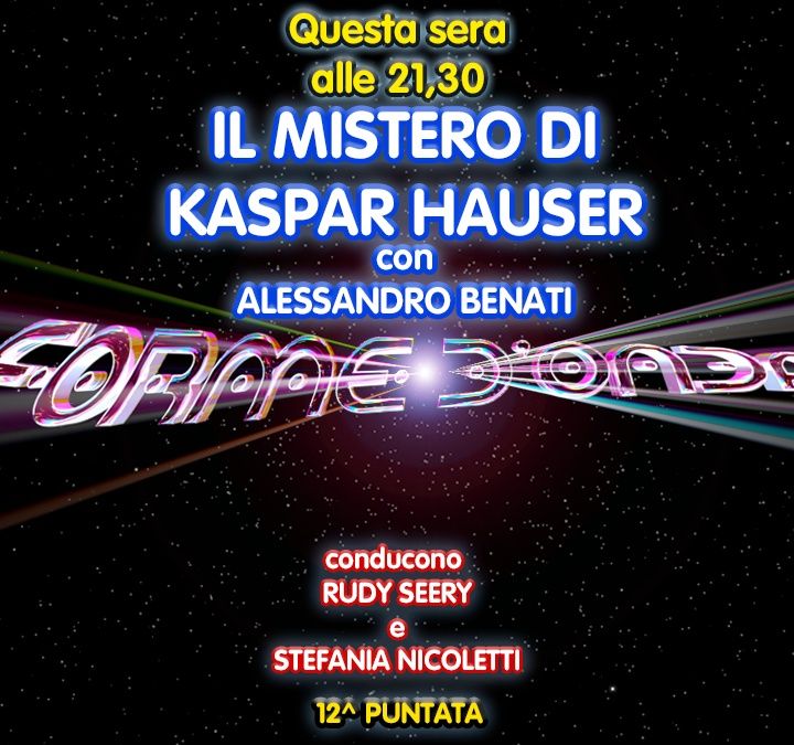 Forme d'Onda - Alessandro Benati - Il mistero di Kaspar Hauser - 12^ puntata (16/01/2020)