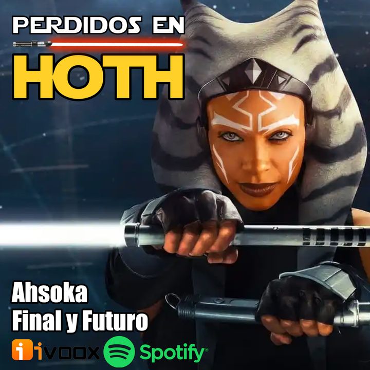 Final, Futuro y Presente de Ahsoka - El Podcast de PeH