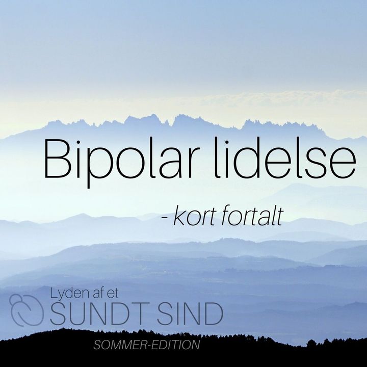 SOMMER EDITION: Hvad er bipolar lidelse?