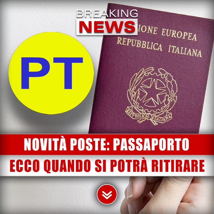 Novità Poste Italiane, Riguarda Il Passaporto: Ecco Da Quando Si Potrà Ritirare! 