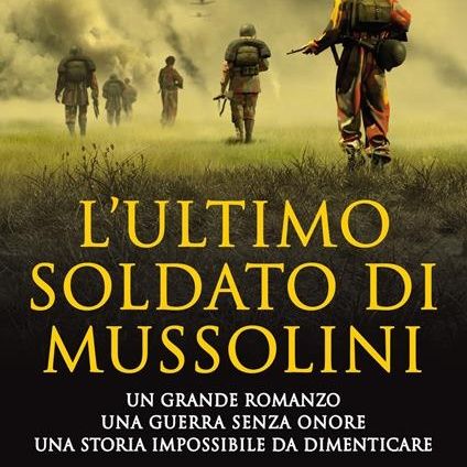 Andrea Frediani "L'ultimo soldato di Mussolini"