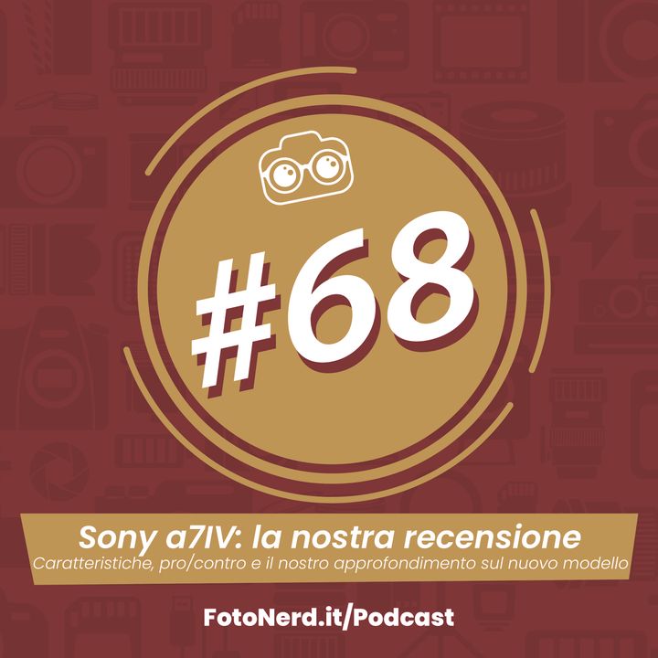 ep.68: Sony a7IV: la nostra recensione