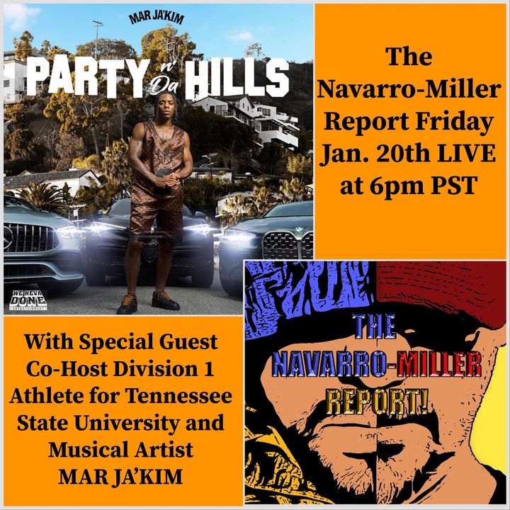 The Navarro-Miller Report! Ep. 39 With Special Guest Co-Host Division 1 Athlete & Musical Artist MAR JA'KIM