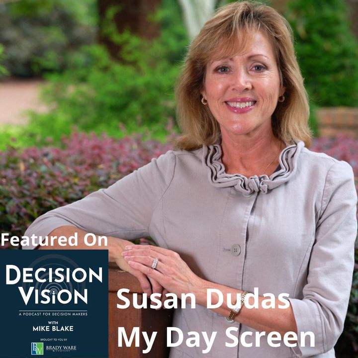 Decision Vision Episode 126:  How Do I Choose a Manufacturer? – An Interview with Susan Dudas, My Day Screen