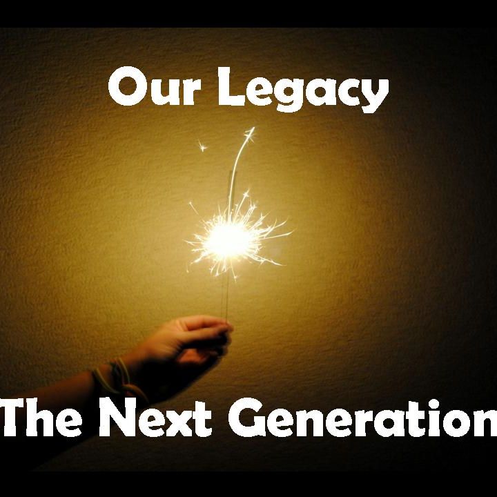 OUR LEGACY - pt1 - The Next Generation