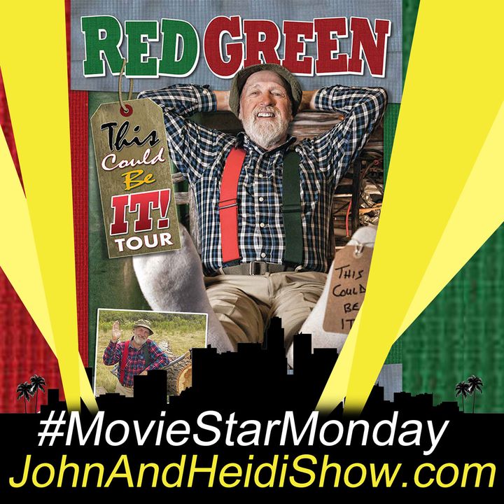 01-07-19-John And Heidi Show-MovieStarMonday-RedGreen