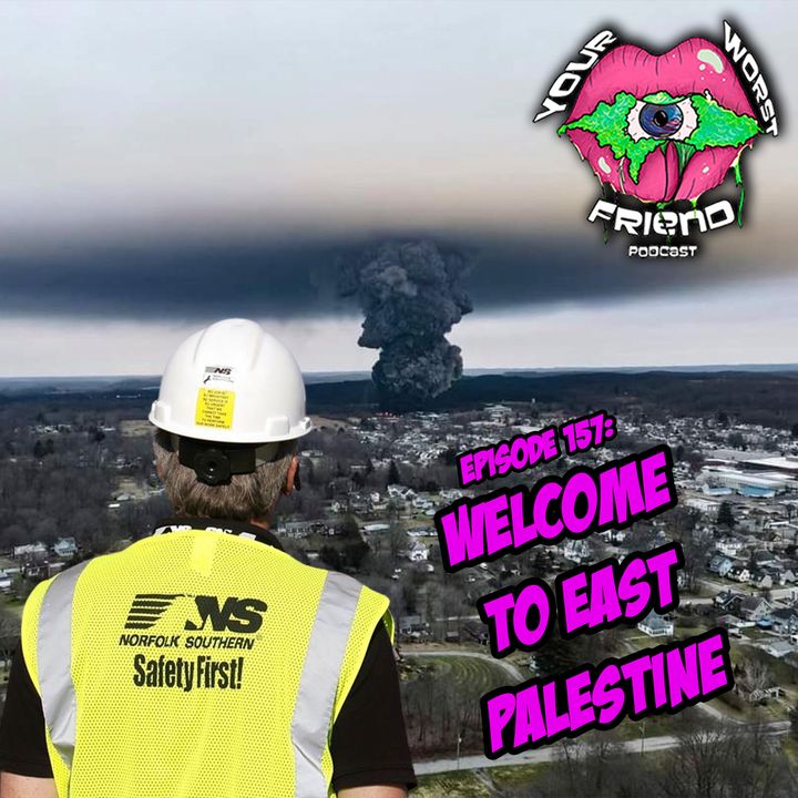 Ep. 157: Welcome to East Palestine