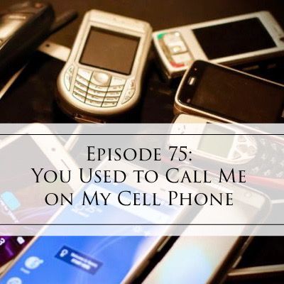 75: You Used to Call Me on My Cell Phone