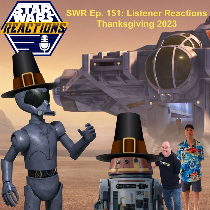 SWR Ep. 151: Listener Reactions, Thanksgiving 2023