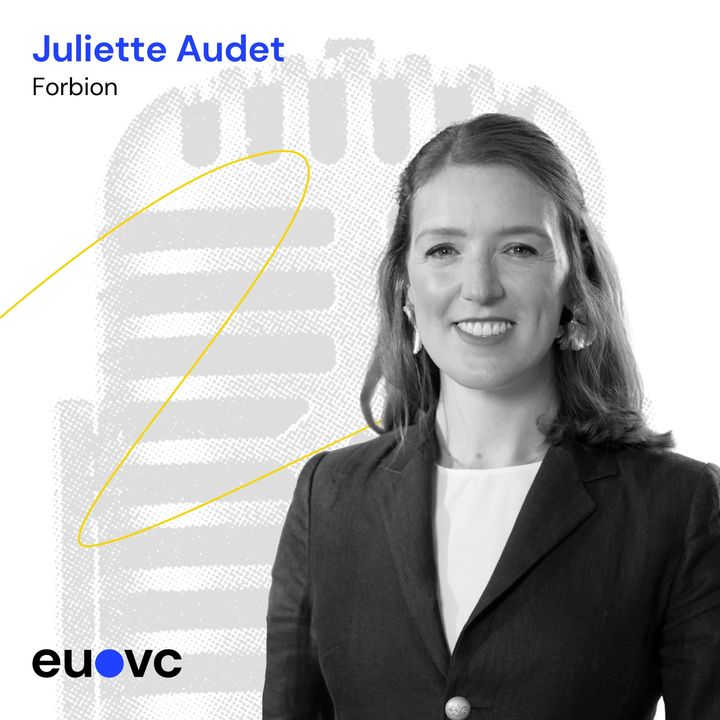 EUVC #223 Juliette Audet, Partner at Forbion a €3 bn AUM leading BioTech firm in Europe.
