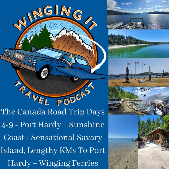 The Canada Road Trip Days 4-9 - Port Hardy + Sunshine Coast - Sensational Savary Island, Lengthy KMs To Port Hardy + Winging Ferries