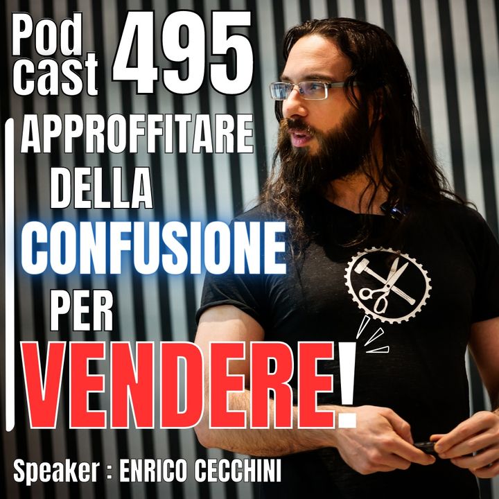 495 - Come approfittare della Confusione per Vendere