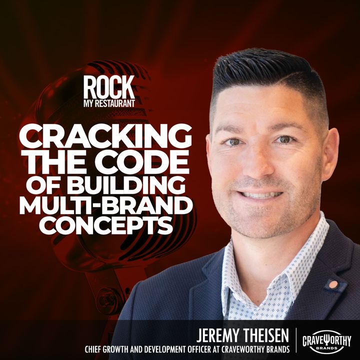 Cracking The Code Of Building Multi-Brand Concepts with Consumers in Decline” Jeremy Theisen | Chief Growth and Development Officer