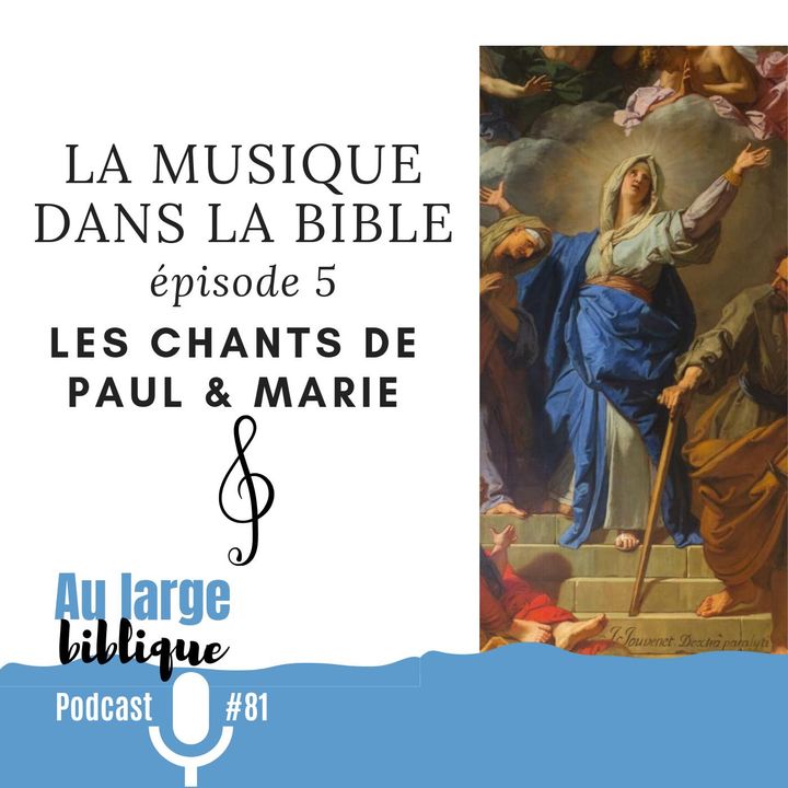 #81 La musique dans la Bible - ép. 05 Les chants de Paul et Marie