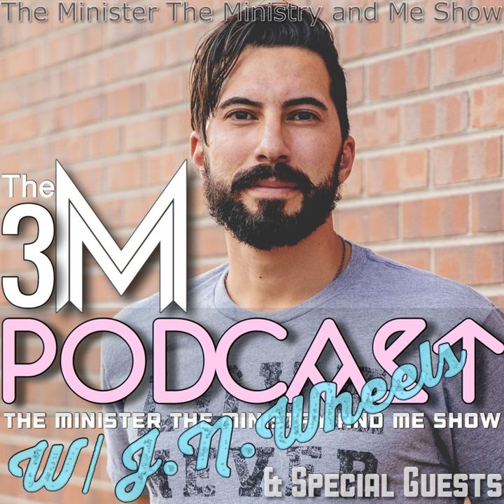 The Minister The Ministry & Me Show - The 3M Podcast