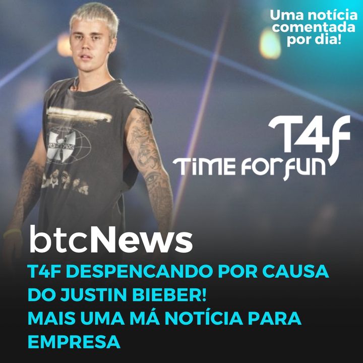 BTC News - T4F despencando por causa do Justin Bieber! Mais uma má notícia para empresa