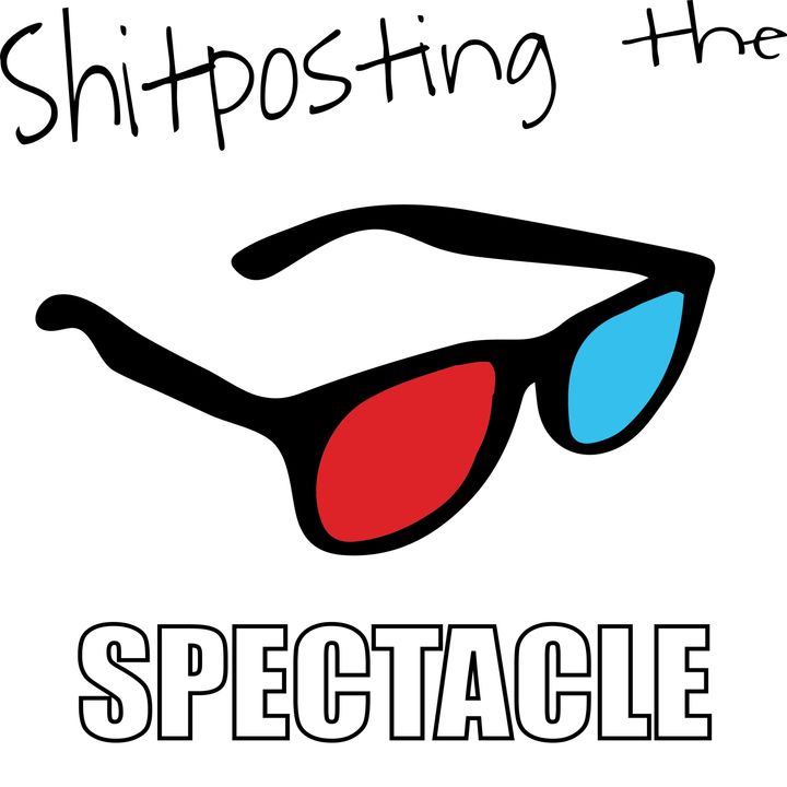 Shitposting the Spectacle