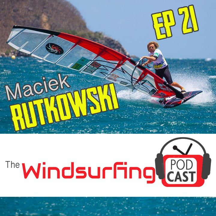 #21 - Maciek Rutkowski: - from sleeping in equipment tents to PWA podiums and hosting podcasts