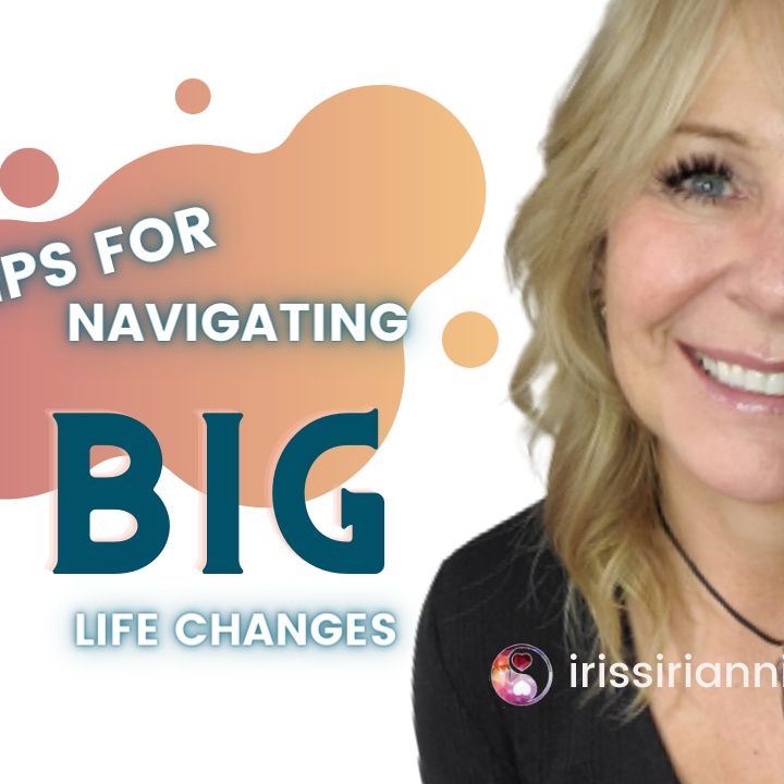 Tips for Navigating Big Life Changes