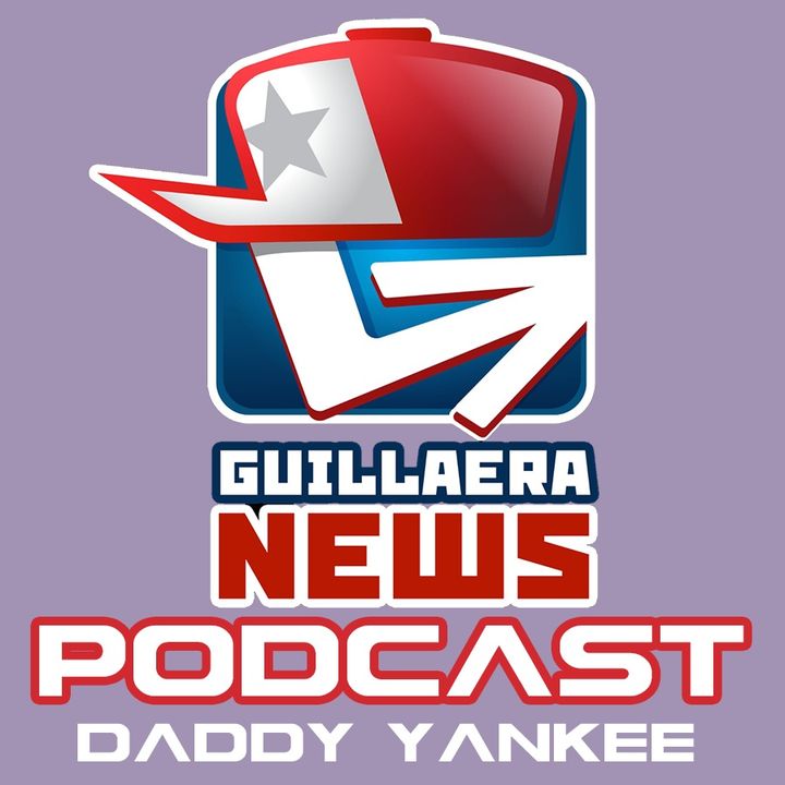 GUILAERA NEWS PODCAST 132: DADDY YANKEE