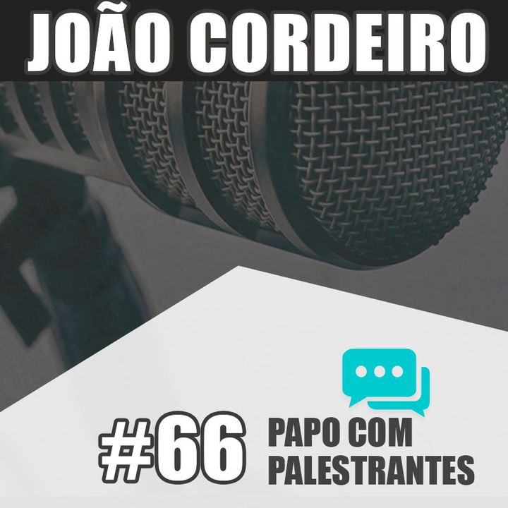 Papo Com Palestrante #66 - João Cordeiro