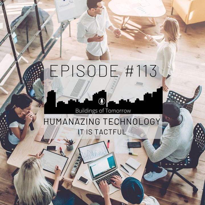 #113 Humanizing Technology - It's Tactful